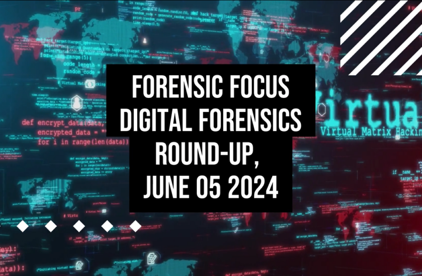 Digital Forensics Round-Up, June 05 2024